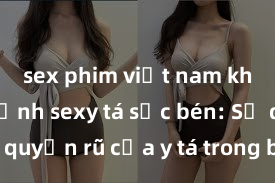 sex phim việt nam không che Ảnh sexy tá sắc bén: Sự quyến rũ của y tá trong bộ đồ trắng