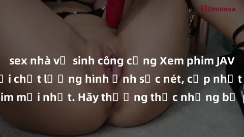 sex nhà vệ sinh công cộng Xem phim JAV full HD tại nhà với chất lượng hình ảnh sắc nét, cập nhật liên tục các bộ phim mới nhất. Hãy thưởng thức những bộ phim không che đỉnh cao ngay hôm nay!