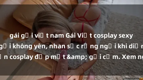 gái gọi việt nam Gái Việt cosplay sexy khiến fan đứng ngồi không yên, nhan sắc rạng ngời khi diện cosplay đẹp mắt & gợi cảm. Xem ngay để không bỏ lỡ!