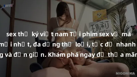 sex thư ký việt nam Tải phim sex về máy ngay - Cập nhật mới nhất, đa dạng thể loại, tốc độ nhanh chóng và đơn giản. Khám phá ngay để thỏa mãn nhu cầu giải trí của bạn !