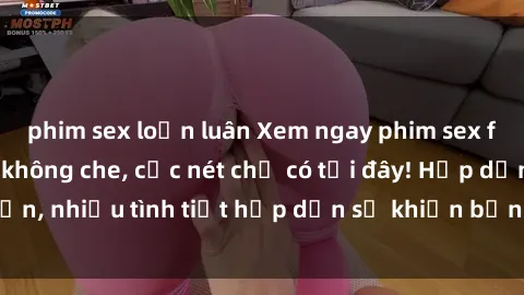 phim sex loạn luân Xem ngay phim sex full HD đỉnh cao, không che, cực nét chỉ có tại đây! Hấp dẫn, nhiều tình tiết hấp dẫn sẽ khiến bạn thỏa mãn đắm say.