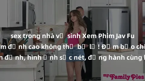 sex trong nhà vệ sinh Xem Phim Jav Full HD: Những bộ phim đỉnh cao không thể bỏ lỡ! Đảm bảo chất lượng ổn định, hình ảnh sắc nét, đồng hành cùng bạn trong những giây phút thư giãn!