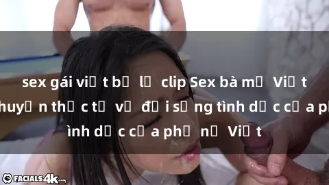 sex gái việt bị lộ clip Sex bà mẹ Việt Nam: Câu chuyện thực tế về đời sống tình dục của phụ nữ Việt