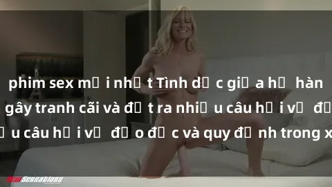 phim sex mới nhất Tình dục giữa họ hàng: Những sự kiện gây tranh cãi và đặt ra nhiều câu hỏi về đạo đức và quy định trong xã hội.