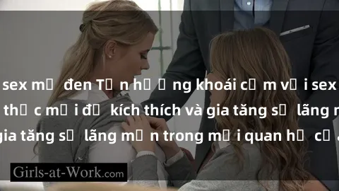 sex mỹ đen Tận hưởng khoái cảm với sex ngoài trời: Cách thức mới để kích thích và gia tăng sự lãng mạn trong mối quan hệ của bạn!
