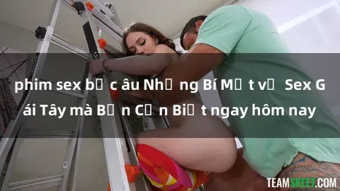 phim sex bắc âu Những Bí Mật về Sex Gái Tây mà Bạn Cần Biết ngay hôm nay