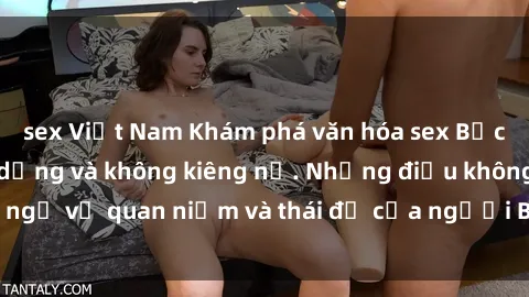sex Việt Nam Khám phá văn hóa sex Bắc Âu: Sự tự do, đa dạng và không kiêng nể. Những điều không ngờ về quan niệm và thái độ của người Bắc Âu đối với tình dục.