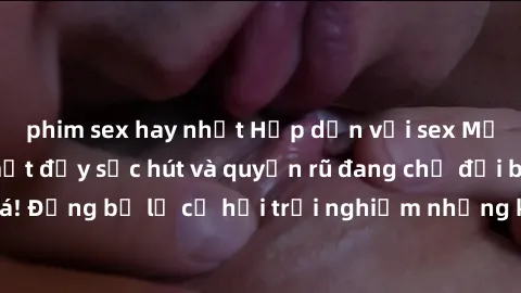 phim sex hay nhất Hấp dẫn với sex Mỹ đen: Những bí mật đầy sức hút và quyến rũ đang chờ đợi bạn khám phá! Đừng bỏ lỡ cơ hội trải nghiệm những khoảnh khắc mãnh liệt và đam mê!