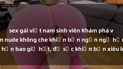 sex gái việt nam sinh viên Khám phá vẻ đẹp gái Việt Nam nude không che khiến bạn ngẩn ngơ hơn bao giờ hết, đủ sức khiến bạn xiêu lòng đến ngất ngây