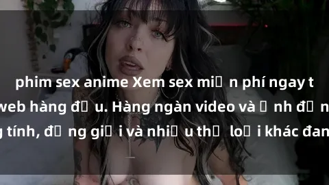 phim sex anime Xem sex miễn phí ngay tại địa chỉ trang web hàng đầu. Hàng ngàn video và ảnh đồng tính, đồng giới và nhiều thể loại khác đang chờ bạn khám phá.