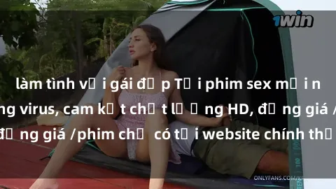 làm tình với gái đẹp Tải phim sex mới nhất cực nhanh không virus, cam kết chất lượng HD, đồng giá /phim chỉ có tại website chính thức. Đặt ngay!