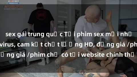 sex gái trung quốc Tải phim sex mới nhất cực nhanh không virus, cam kết chất lượng HD, đồng giá /phim chỉ có tại website chính thức. Đặt ngay!