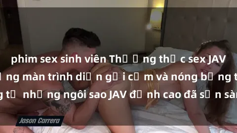 phim sex sinh viên Thưởng thức sex JAV idol miễn phí: Những màn trình diễn gợi cảm và nóng bỏng từ những ngôi sao JAV đỉnh cao đã sẵn sàng để bạn khám phá.