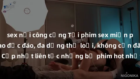 sex nơi công cộng Tải phim sex miễn phí chất lượng cao độc đáo, đa dạng thể loại, không cần đăng ký tài khoản. Cập nhật liên tục những bộ phim hot nhất trên thị trường. Sự lựa chọn hàng đầu cho người