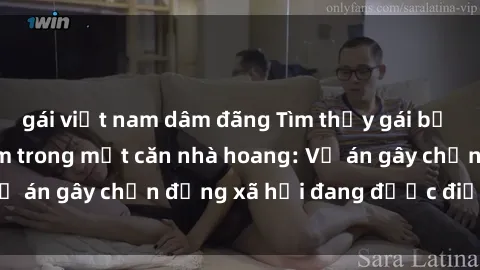 gái việt nam dâm đãng Tìm thấy gái bị trói và bị hiếp dâm trong một căn nhà hoang: Vụ án gây chấn động xã hội đang được điều tra vào.
