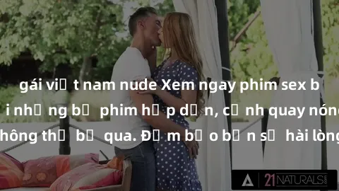 gái việt nam nude Xem ngay phim sex bukkake hàng đầu với những bộ phim hấp dẫn, cảnh quay nóng bỏng không thể bỏ qua. Đảm bảo bạn sẽ hài lòng với trải nghiệm mới lạ này!