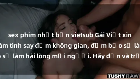 sex phim nhật bản vietsub Gái Việt xinh đẹp, nồng nàn làm tình say đắm không gian, đảm bảo sẽ làm hài lòng mọi người. Hãy đến và trải nghiệm ngay!