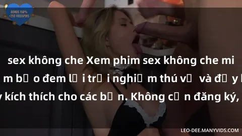 sex không che Xem phim sex không che miễn phí tại đây, đảm bảo đem lại trải nghiệm thú vị và đầy kích thích cho các bạn. Không cần đăng ký, hoàn toàn miễn phí.