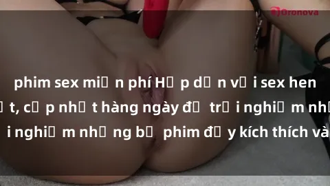phim sex miễn phí Hấp dẫn với sex hentai vietsub mới nhất, cập nhật hàng ngày để trải nghiệm những bộ phim đầy kích thích và hấp dẫn.