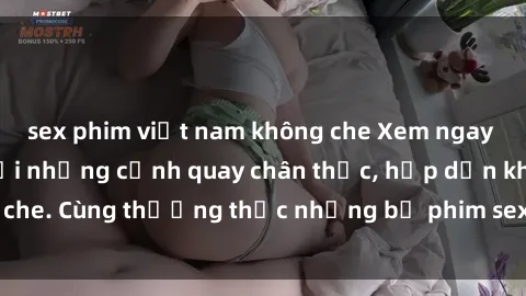 sex phim việt nam không che Xem ngay phim sex jav HD với những cảnh quay chân thực, hấp dẫn không che. Cùng thưởng thức những bộ phim sex jav HD hot nhất hiện nay!